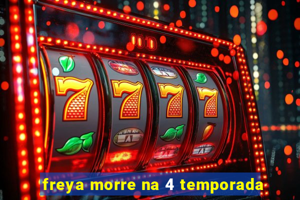 freya morre na 4 temporada